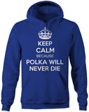 Keep Calm because Polka Will Never Die